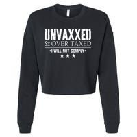 Unvaxxed And Overtaxed I Will Not Comply Cropped Pullover Crew
