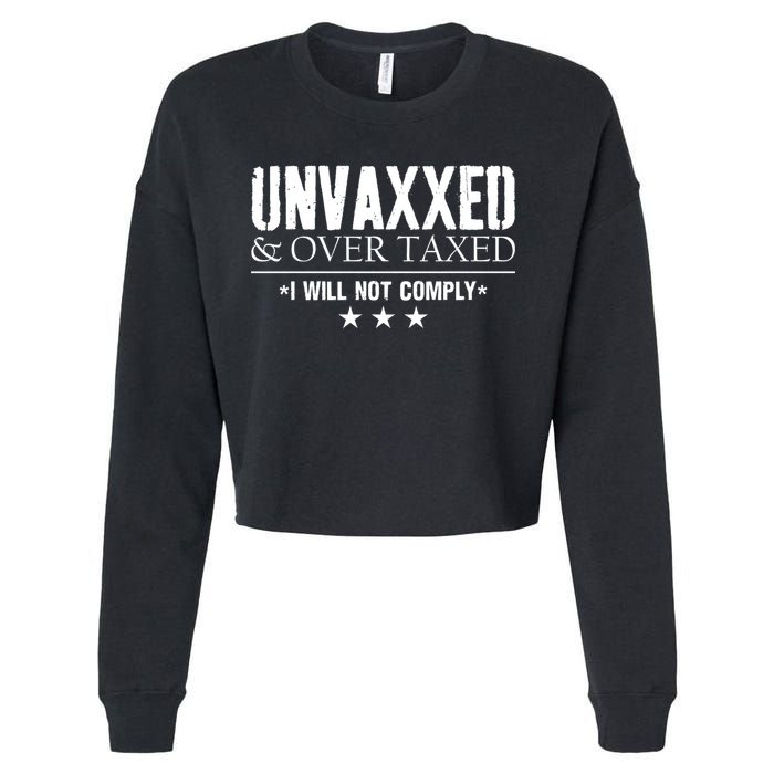 Unvaxxed And Overtaxed I Will Not Comply Cropped Pullover Crew