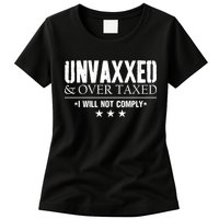 Unvaxxed And Overtaxed I Will Not Comply Womens T-Shirt