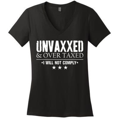 Unvaxxed And Overtaxed I Will Not Comply Women's V-Neck T-Shirt