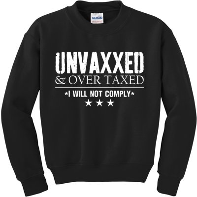 Unvaxxed And Overtaxed I Will Not Comply Kids Sweatshirt