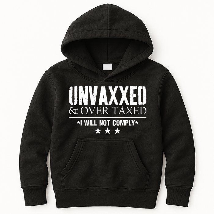 Unvaxxed And Overtaxed I Will Not Comply Kids Hoodie