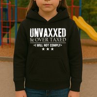 Unvaxxed And Overtaxed I Will Not Comply Kids Hoodie
