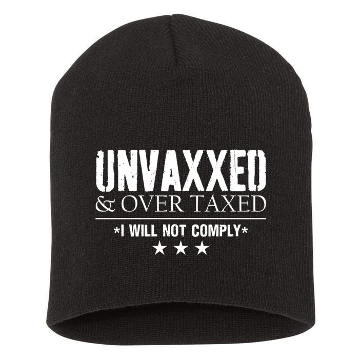 Unvaxxed And Overtaxed I Will Not Comply Short Acrylic Beanie
