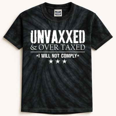 Unvaxxed And Overtaxed I Will Not Comply Kids Tie-Dye T-Shirt