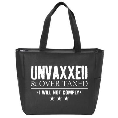 Unvaxxed And Overtaxed I Will Not Comply Zip Tote Bag