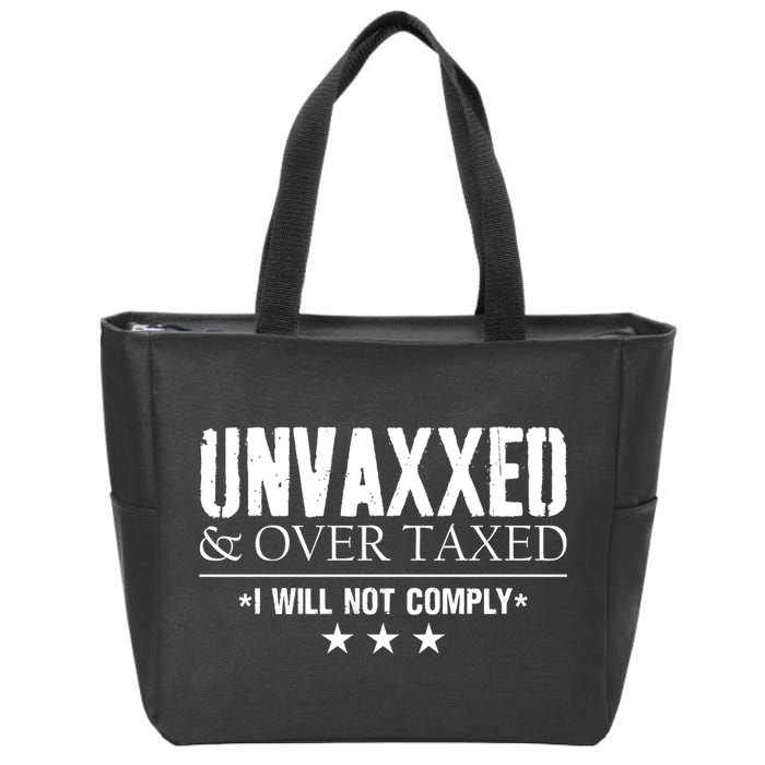 Unvaxxed And Overtaxed I Will Not Comply Zip Tote Bag