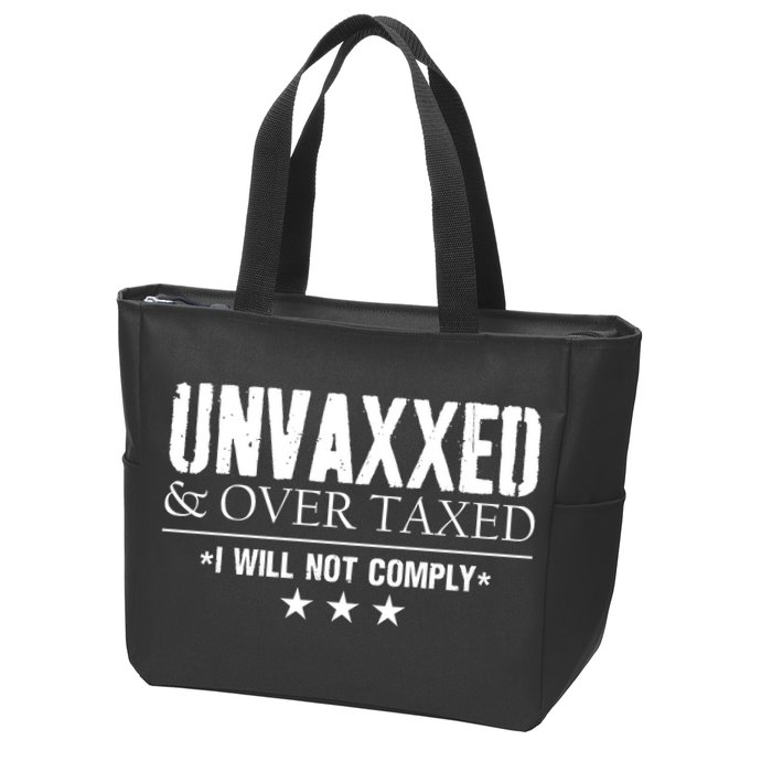 Unvaxxed And Overtaxed I Will Not Comply Zip Tote Bag