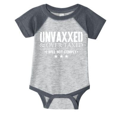 Unvaxxed And Overtaxed I Will Not Comply Infant Baby Jersey Bodysuit