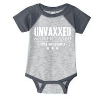 Unvaxxed And Overtaxed I Will Not Comply Infant Baby Jersey Bodysuit