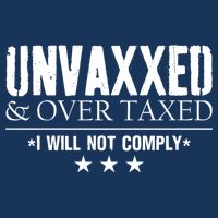 Unvaxxed And Overtaxed I Will Not Comply Infant Baby Jersey Bodysuit