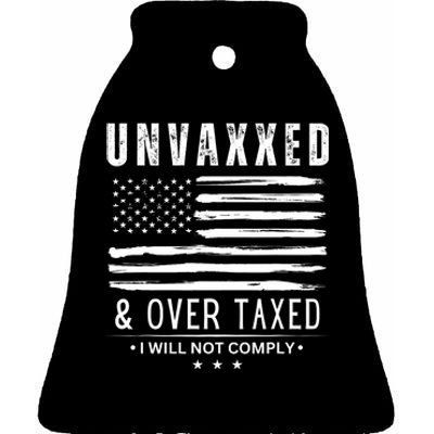 Unvaxxed And Overtaxed Ceramic Bell Ornament