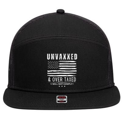 Unvaxxed And Overtaxed I Will Not Comply 7 Panel Mesh Trucker Snapback Hat