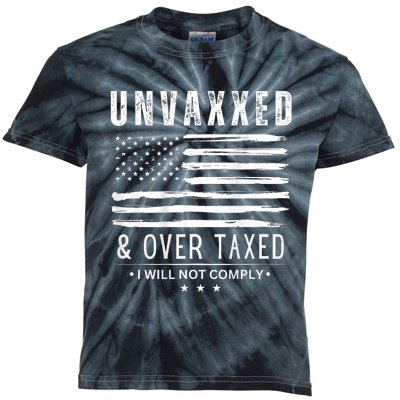 Unvaxxed And Overtaxed I Will Not Comply Kids Tie-Dye T-Shirt