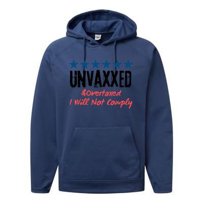 Unvaxxed And Overtaxed I Will Not Comply Performance Fleece Hoodie