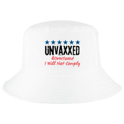 Unvaxxed And Overtaxed I Will Not Comply Cool Comfort Performance Bucket Hat