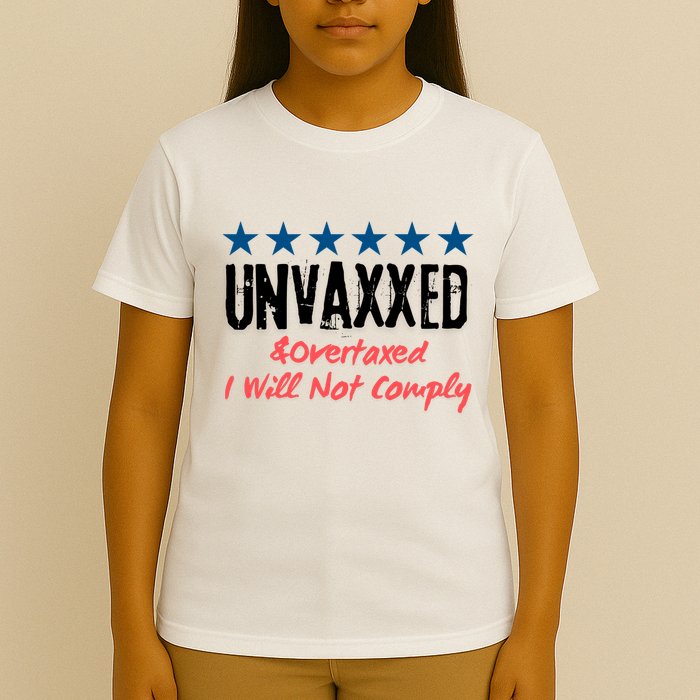 Unvaxxed And Overtaxed I Will Not Comply T-Shirt