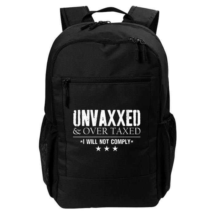 Unvaxxed And Overtaxed I Will Not Comply Daily Commute Backpack