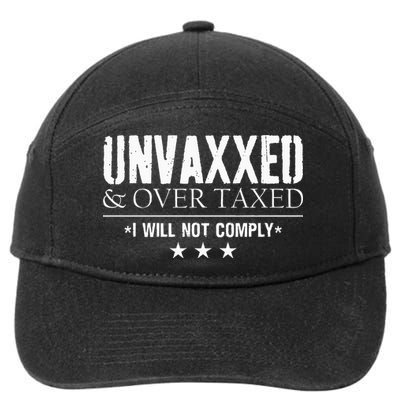 Unvaxxed And Overtaxed I Will Not Comply 7-Panel Snapback Hat