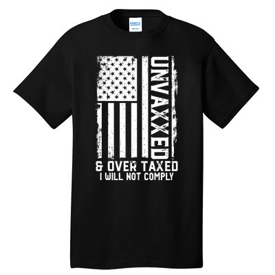 Unvaxxed And Overtaxed Tall T-Shirt