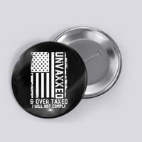 Unvaxxed And Overtaxed Button