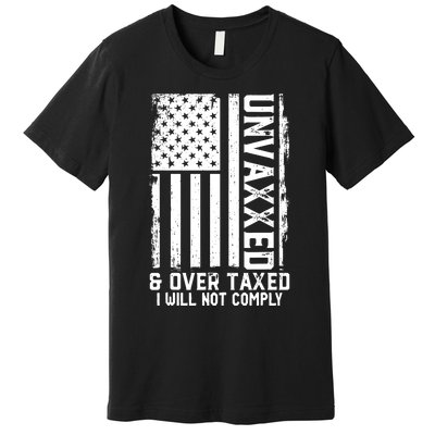 Unvaxxed And Overtaxed Premium T-Shirt