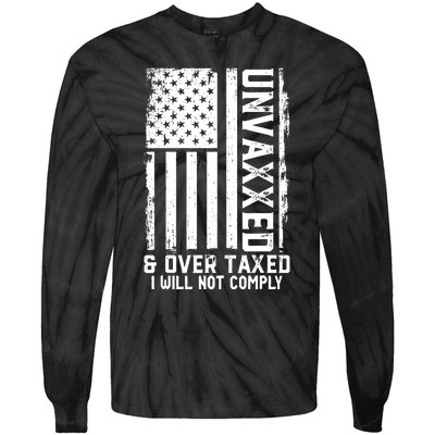 Unvaxxed And Overtaxed Tie-Dye Long Sleeve Shirt