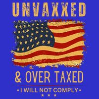 Unvaxxed and Overtaxed Toddler T-Shirt