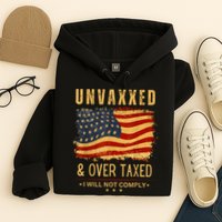 Unvaxxed And Overtaxed Hoodie