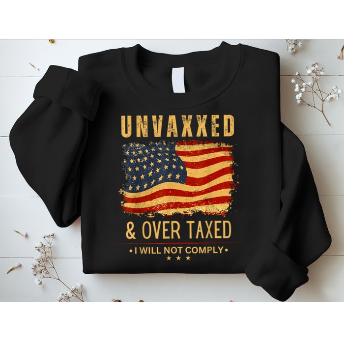 Unvaxxed And Overtaxed Sweatshirt