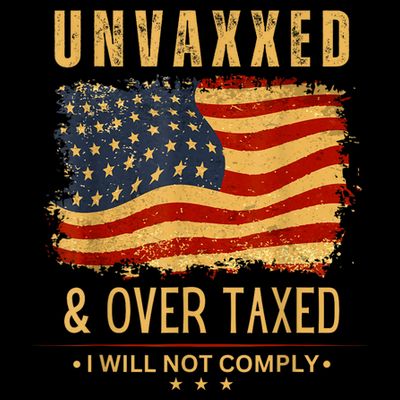Unvaxxed And Overtaxed T-Shirt