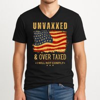 Unvaxxed And Overtaxed V-Neck T-Shirt