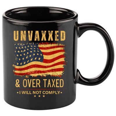 Unvaxxed And Overtaxed 11oz C Handle Ceramic Mug