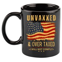Unvaxxed And Overtaxed 11oz C Handle Ceramic Mug