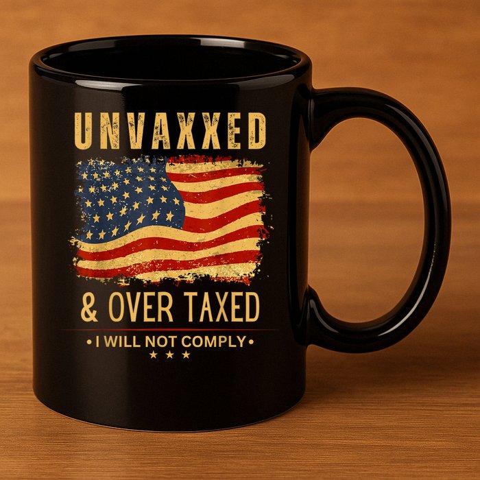 Unvaxxed And Overtaxed 11oz C Handle Ceramic Mug