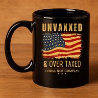 Unvaxxed And Overtaxed 11oz C Handle Ceramic Mug