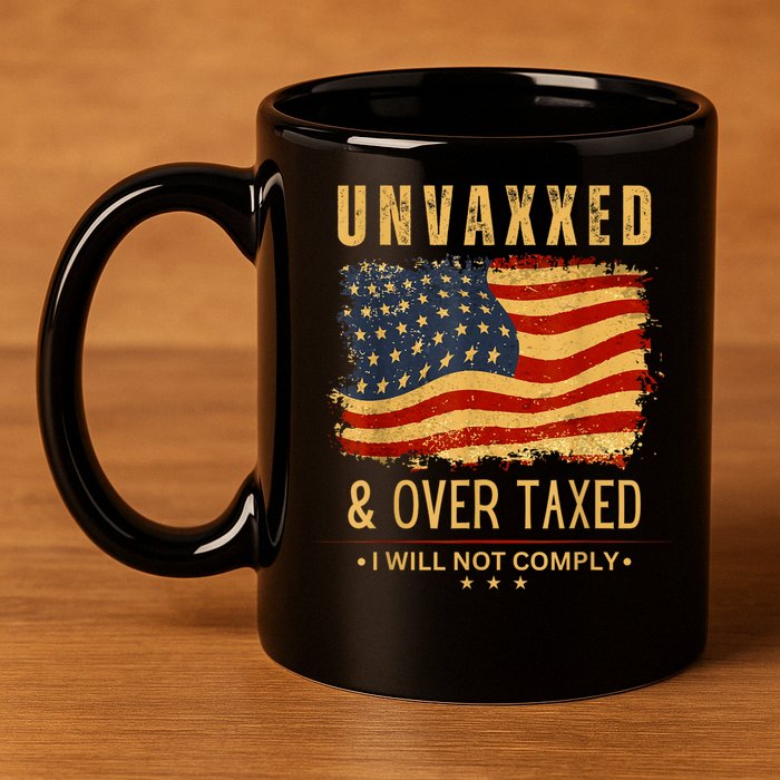 Unvaxxed And Overtaxed 11oz C Handle Ceramic Mug