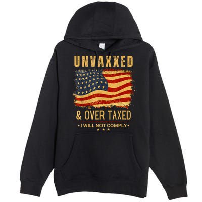 Unvaxxed And Overtaxed Premium Pullover Hoodie