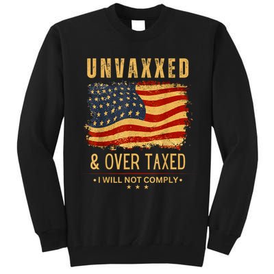 Unvaxxed And Overtaxed Tall Sweatshirt