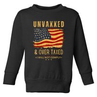 Unvaxxed And Overtaxed Toddler Sweatshirt