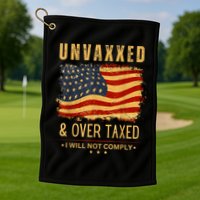 Unvaxxed And Overtaxed Golf Towel