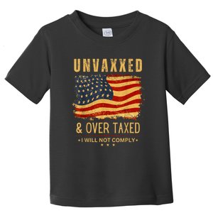 Unvaxxed And Overtaxed Toddler T-Shirt