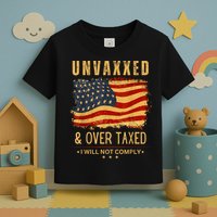 Unvaxxed And Overtaxed Toddler T-Shirt