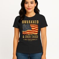 Unvaxxed And Overtaxed Womens T-Shirt