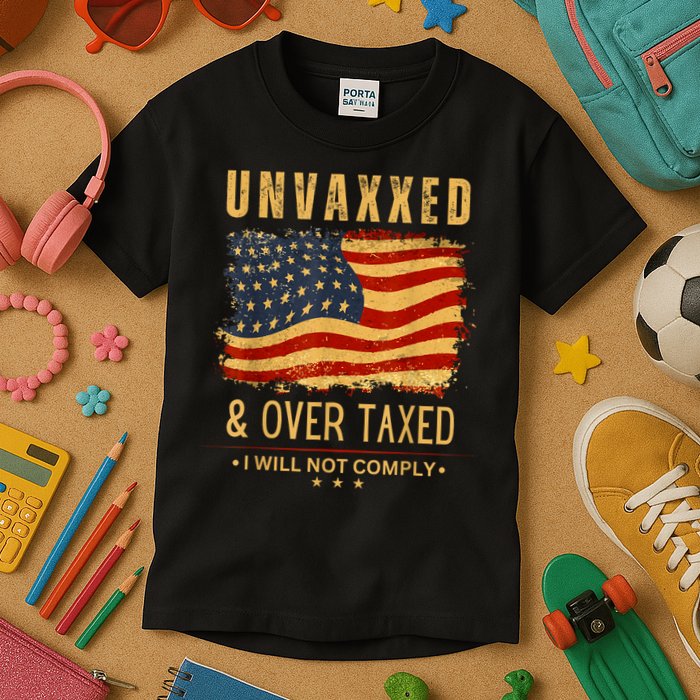 Unvaxxed And Overtaxed Kids T-Shirt