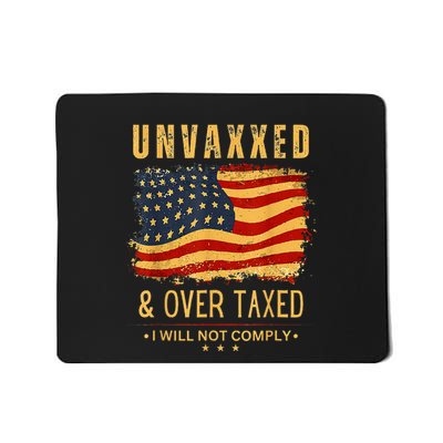 Unvaxxed And Overtaxed Us Flag Mousepad