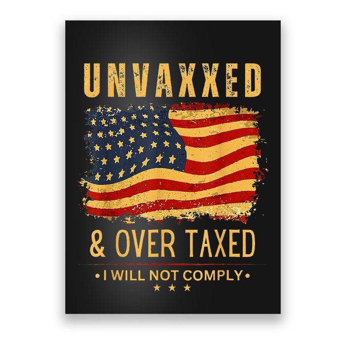 Unvaxxed And Overtaxed Us Flag Poster