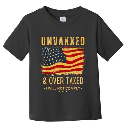 Unvaxxed And Overtaxed Us Flag Toddler T-Shirt