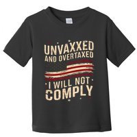 Unvaxxed And Overtaxed Toddler T-Shirt