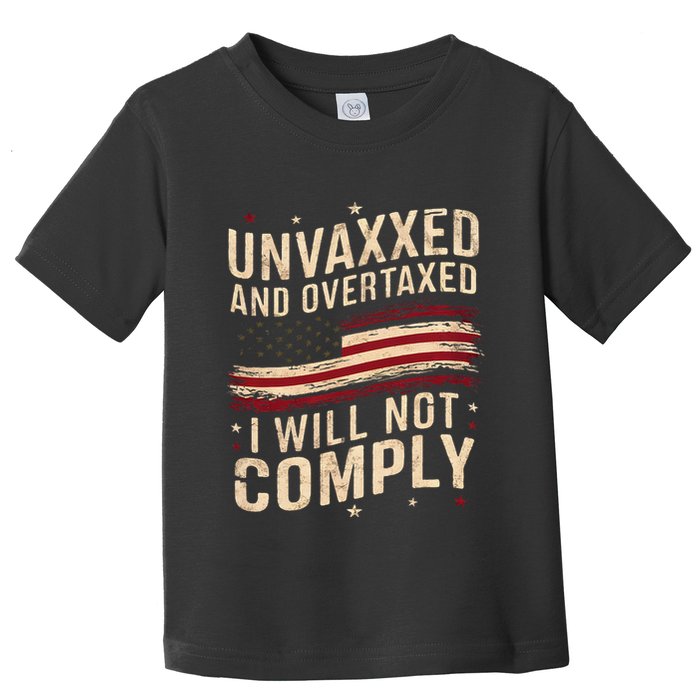 Unvaxxed And Overtaxed Toddler T-Shirt